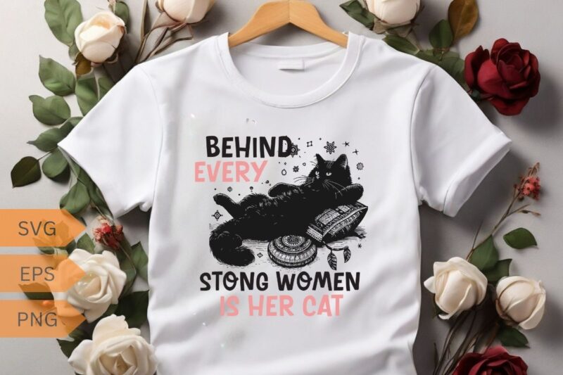 Behind every strong women is her cat T-shirt design vector, Funny cat lover T-shirt design vector, cat meme, lazy cat shirt, cat grandma svg