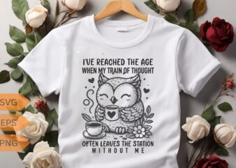 I’ve reached the age when my train of thought often leaves the station without me funny owl relaxing coffee drinking T-shirt design vector,