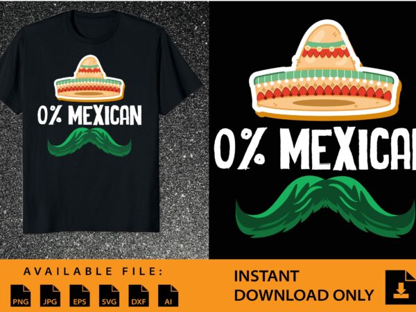 0% mexican 100% cinco de mayo mexican taco shirt design