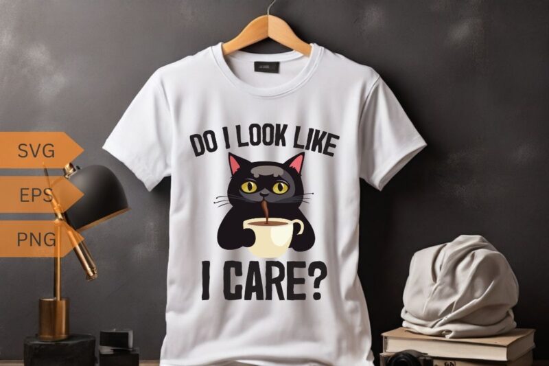 Do I look like I care Funny cat lover T-shirt design vector, cat meme, lazy cat shirt, cat grandma svg, black cat lover, kitty love, kitten