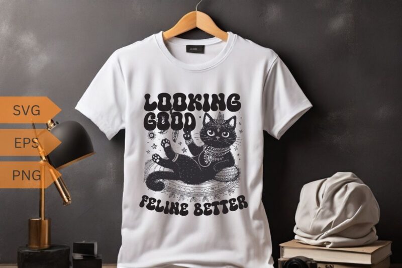 Looking good feline better Funny cat lover T-shirt design vector, cat meme, lazy cat shirt, cat grandma svg, black cat lover, kitty love