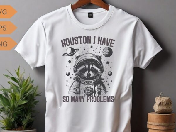 Houston i have so many problems funny raccoon wear space suit and helmet t-shirt design vector, funny raccoon meme vector, raccoon space