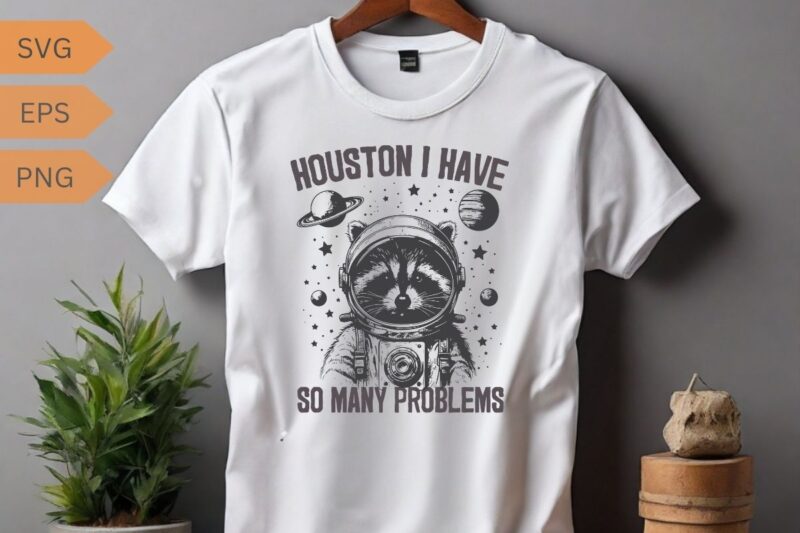 Houston i have so many problems funny raccoon wear space suit and helmet T-shirt design vector, funny Raccoon meme vector, Raccoon space