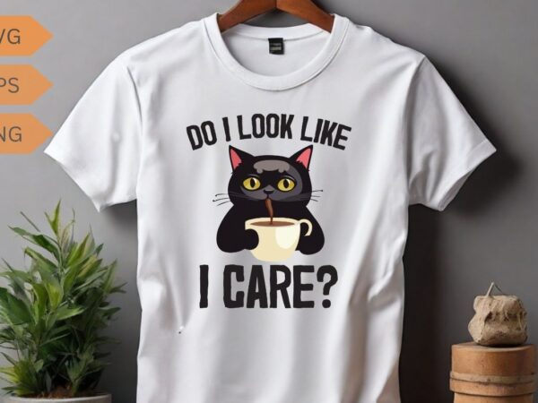 Do i look like i care funny cat lover t-shirt design vector, cat meme, lazy cat shirt, cat grandma svg, black cat lover, kitty love, kitten