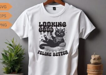 Looking good feline better Funny cat lover T-shirt design vector, cat meme, lazy cat shirt, cat grandma svg, black cat lover, kitty love