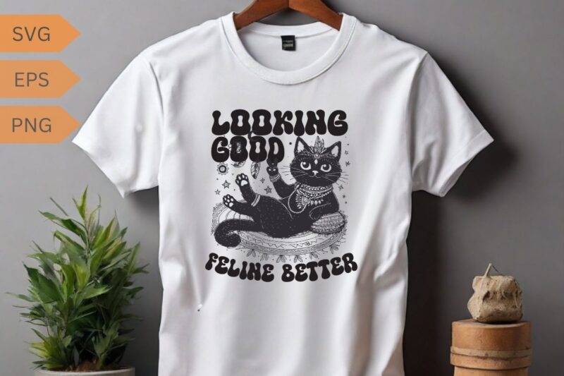 Looking good feline better Funny cat lover T-shirt design vector, cat meme, lazy cat shirt, cat grandma svg, black cat lover, kitty love