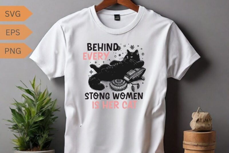 Behind every strong women is her cat T-shirt design vector, Funny cat lover T-shirt design vector, cat meme, lazy cat shirt, cat grandma svg