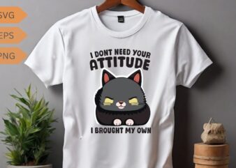 I don’t need your attitude I brought my own funny black cat lover T-shirt design vector, black cat saying shirt, cat lover, cat mom vector,