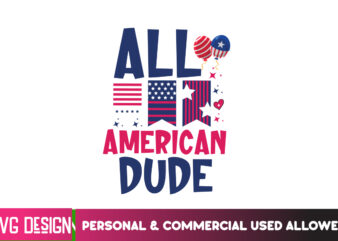 All American Dude T-Shirt Design, All American Dude SVG Cut File, 4th of July,4th of July SVG bundle,4th of July SVG Cut File,4th of July