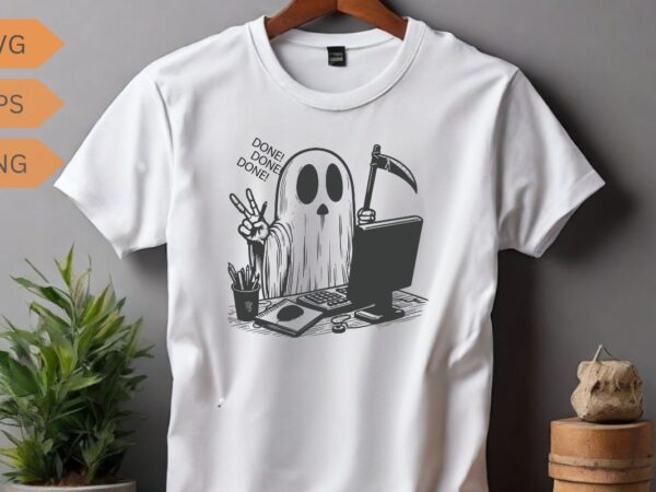 Done done done funny funny death ghost working on computer t-shirt design vector, death sign, horror, scythe ghost, funny saying, sarcastic,