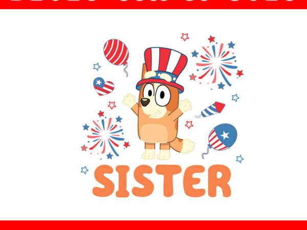 Bluey 4th of july png, red white bluey png, bluey sister png t shirt template