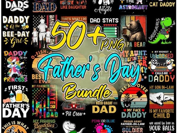 50+ father’s day png bundle, dad bundle, best dad ever png, gift for dad, father’s day design, grandpa png, dad quote png bundle