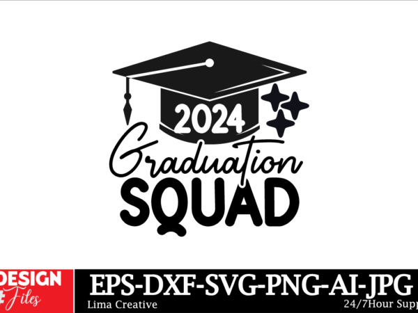 2024 graduation squad t-shirt design, proud graduate 2024 svg png bundle, senior svg bundle, proud senior svg, class of 2024 svg, senior fam