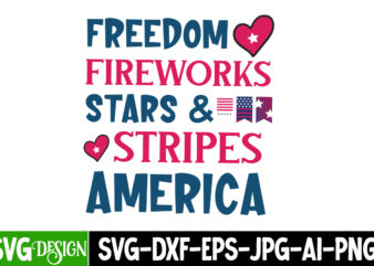 Freedom Fireworks Stars & Stripes America T-Shirt Design, 4th of July,4th of July SVG bundle,4th of July SVG Cut File,4th of July Bundle,Ind