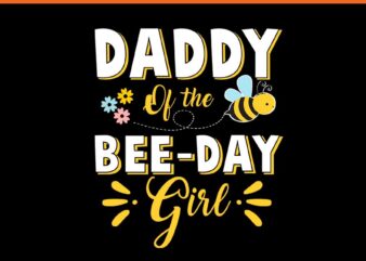 Daddy Of The Bee Day Girl PNG t shirt vector illustration