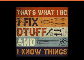 That’s What I Do I Fix Druff And I Know Things PNG t shirt designs for sale