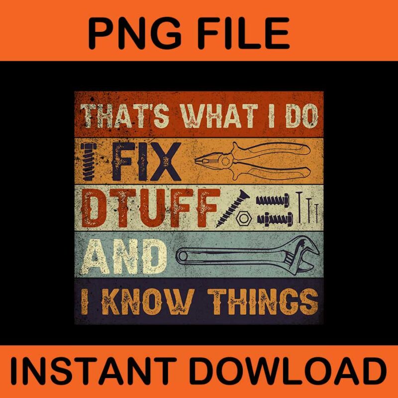 That’s What I Do I Fix Druff And I Know Things PNG