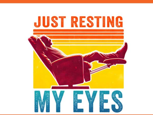 Just resting my eyes png, father day png vector clipart