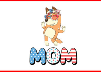 4th Of July Bluey PNG, Red White And Bluey PNG, Bluey Mom PNG