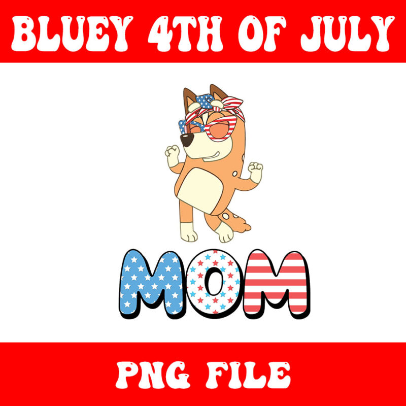 4th Of July Bluey PNG, Red White And Bluey PNG, Bluey Mom PNG