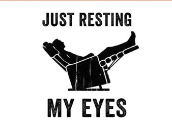 Just Resting My Eyes PNG, Father Day PNG vector clipart