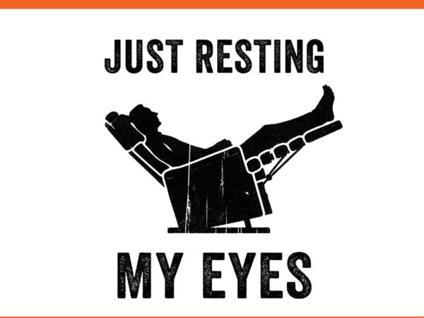 Just resting my eyes png, father day png vector clipart