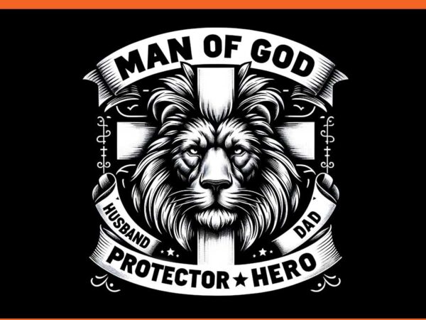 Man of god protector hero dad png, father day png t shirt designs for sale