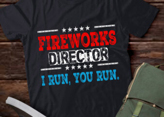 4th Of July Fireworks Director I Run You Run T-Shirt ltsp