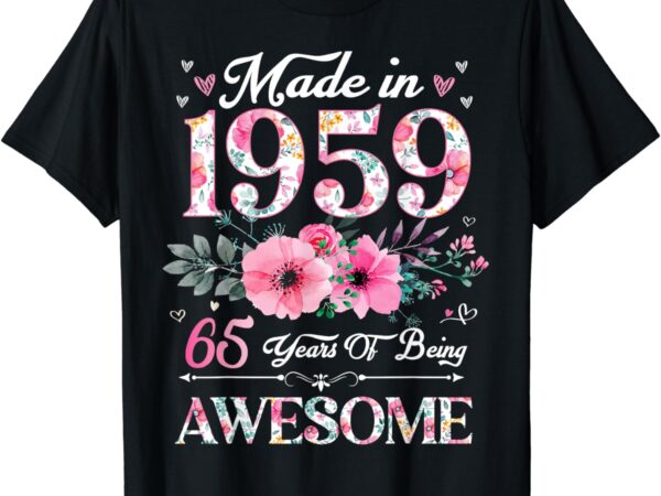 65 year old made in 1959 floral 65th birthday women t-shirt