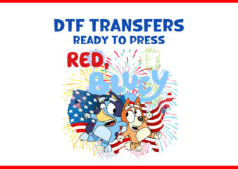 4th Of July Bluey PNG, DTF Transfers Ready To Press Red Bluey PNG