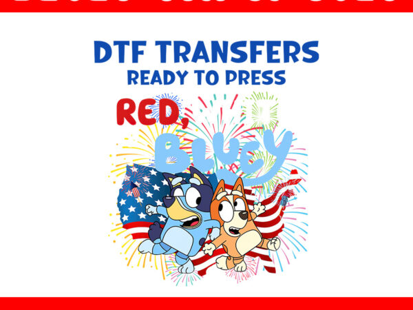 4th of july bluey png, dtf transfers ready to press red bluey png