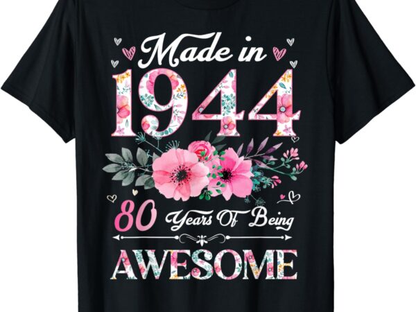 80 year old made in 1944 floral 80th birthday women t-shirt