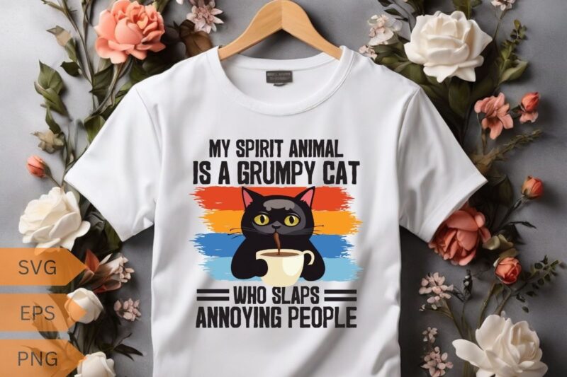 MY SPIRIT ANIMAL IS A GRUMPY CAT WHO SLAPS ANNOYING PEOPLE T-shirt design vector, Funny cat lover T-shirt design vector, cat meme, lazy cat