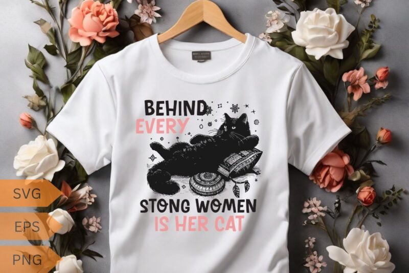 Behind every strong women is her cat T-shirt design vector, Funny cat lover T-shirt design vector, cat meme, lazy cat shirt, cat grandma svg