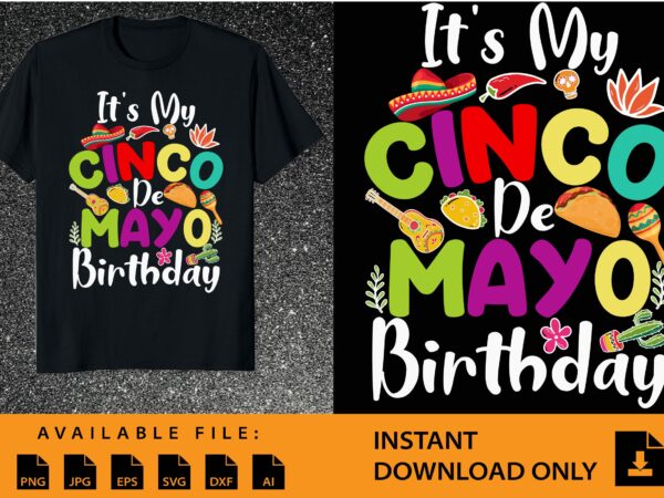 It’s my cinco de mayo birthday mexican taco shirt design