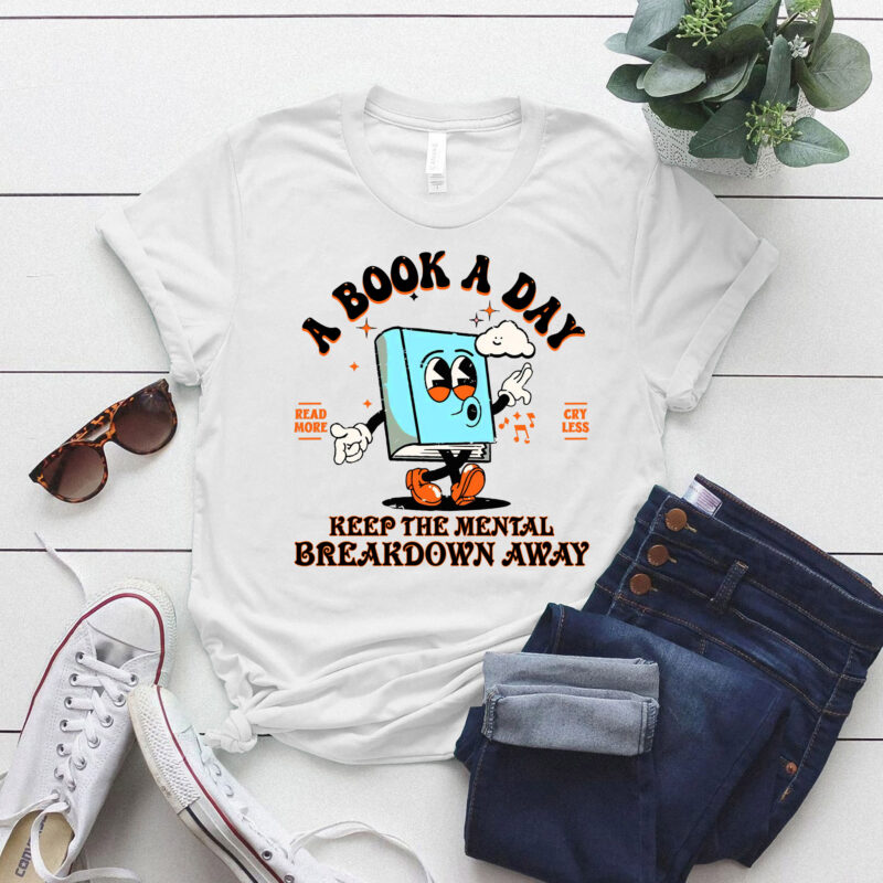 A Book A Day Keep The Mental Breakdown Away Reading Book T-shirt ltsp