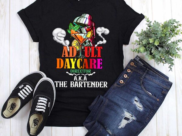 Adult daycare director aka the bartender t-shirt ltsp