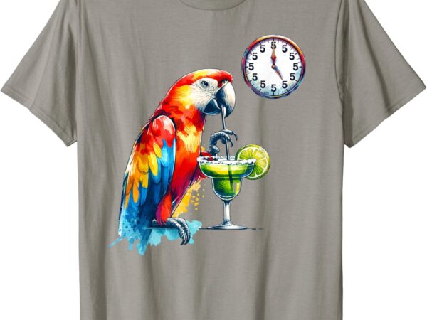 Always 5 o’clock colorful parrot drinking margarita t-shirt