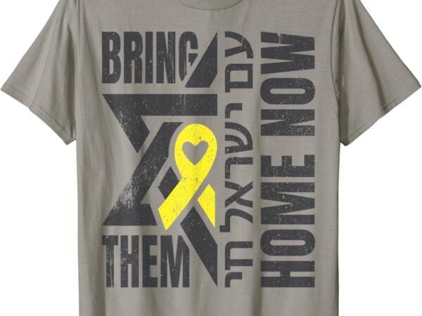 Am yisrael chai – israel star of david – bring them home now t-shirt