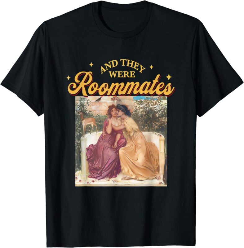And They Were Roommates Trans Gay Lesbian Pride Month LGBTQ T-Shirt