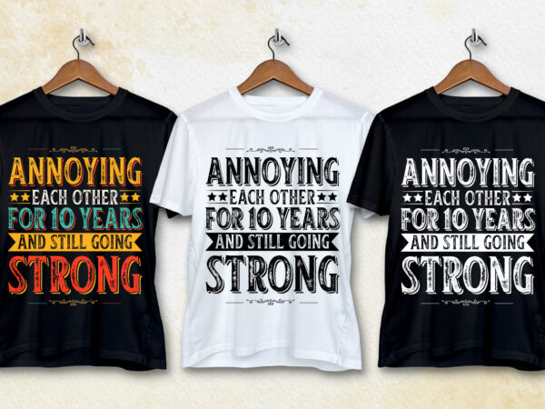 Annoying each other for 10 years t-shirt design