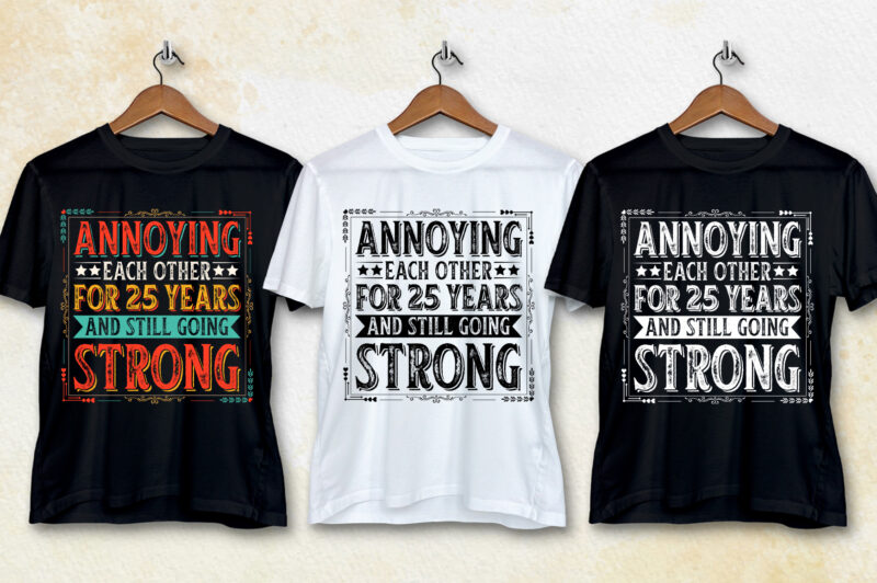 Annoying Each other For 25 Years And Still Going Strong T-Shirt Design