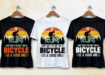 Any Day I’m out on a Bicycle Is a Good One T-Shirt Design