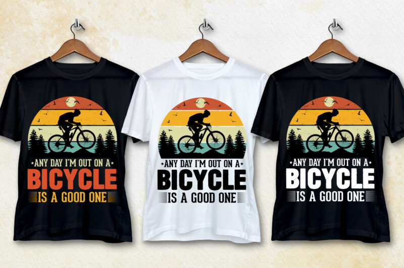 Any Day I’m out on a Bicycle Is a Good One T-Shirt Design