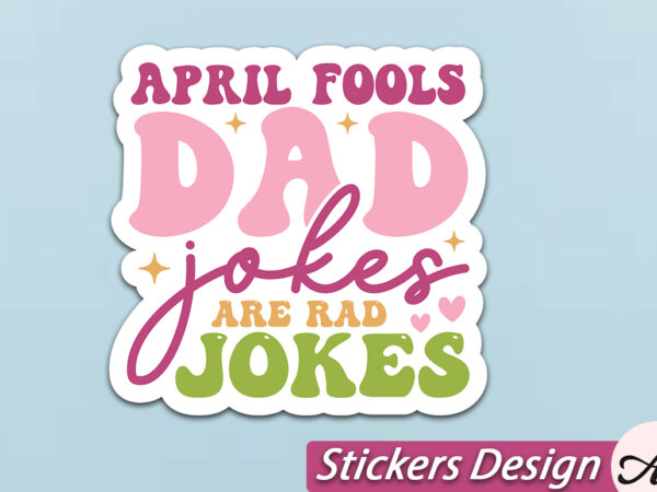 April fools dad jokes are rad jokes stickers svg t shirt vector