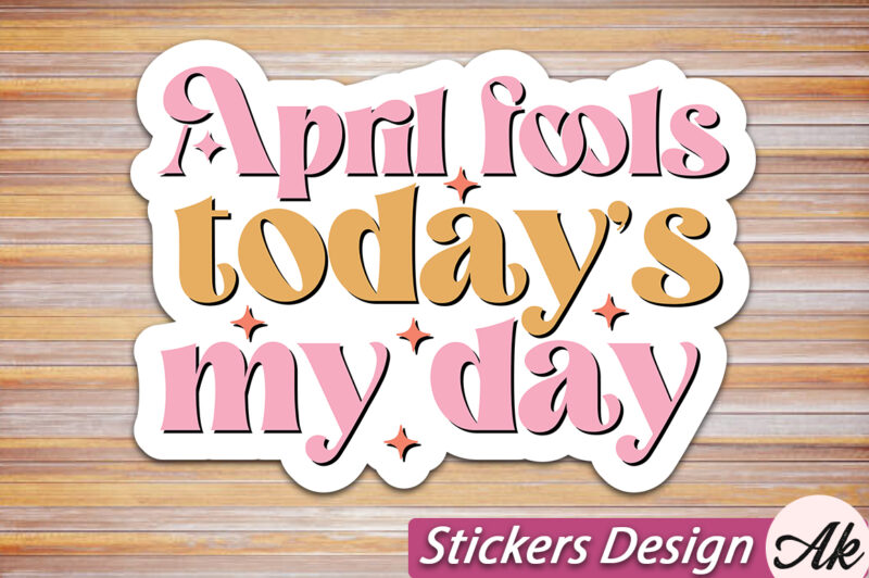 April fools todays my day Stickers SVG