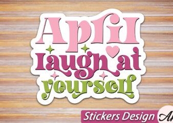 April laugh at yourself stickers svg