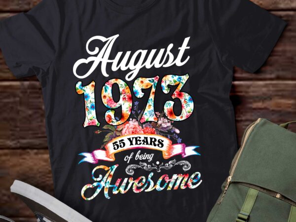 August 1973 55 years of being awesome 55th birthday t-shirt ltsp