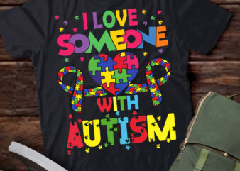 Autism Awareness Shirt I Love Someone With Autism Shirt T-Shirt LTSP