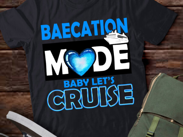 Baecation mode cruise shirt, couple baecation matching cruise vacation tshirts ltsp
